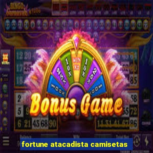 fortune atacadista camisetas